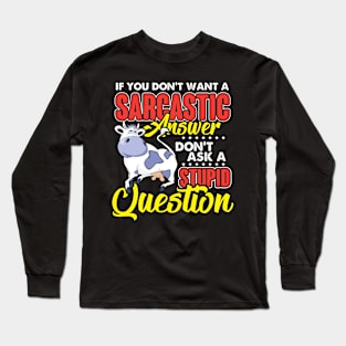 If You Don't Want Sarcastic Answer Don't Ask Stupid Question Long Sleeve T-Shirt